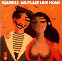 Squeeze : No Place Like Home